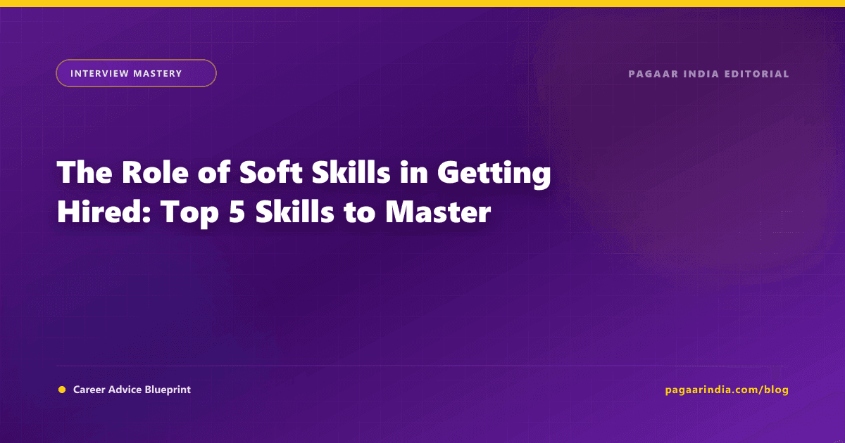 The Role of Soft Skills in Getting Hired: Top 5 Skills to Master